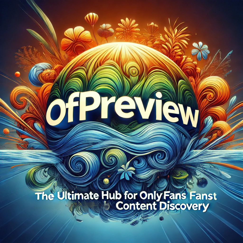 OFPreview.com The ultimate hub for creators and viewers